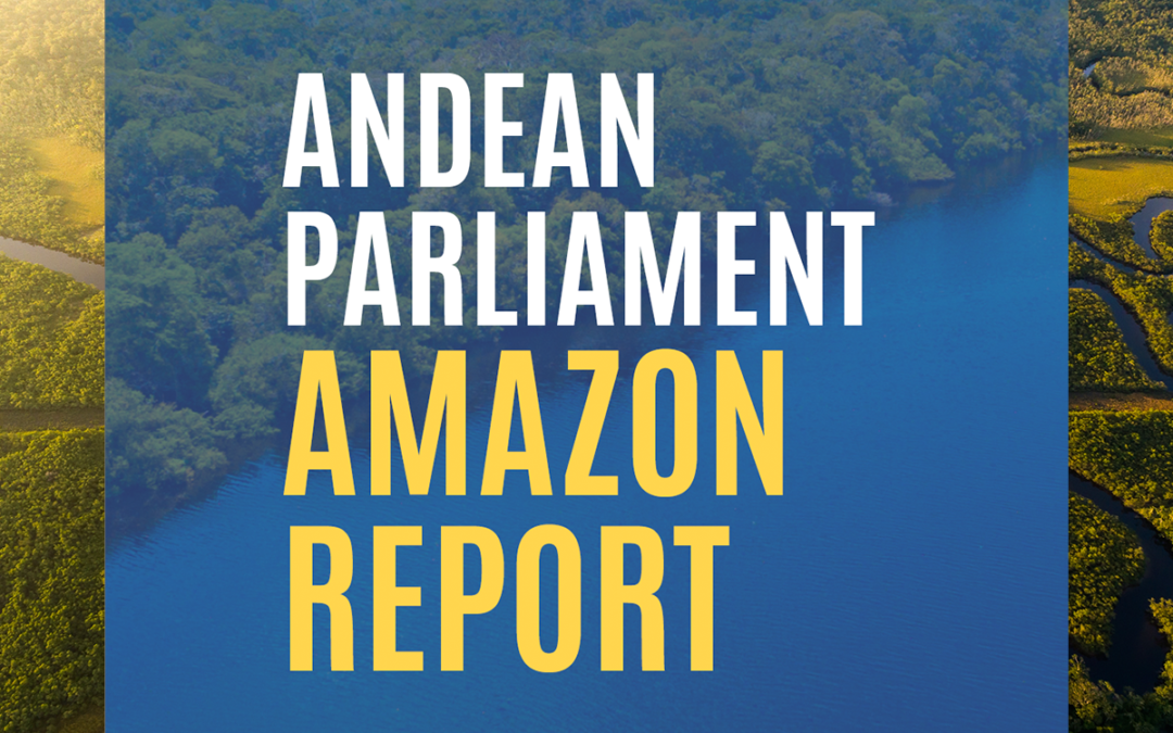 O Parlamento Andino Declara Estado de Emergência na Bacia Amazônica